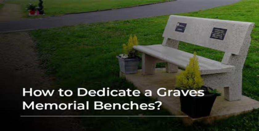 How to Dedicate a Graves Memorial Benches?